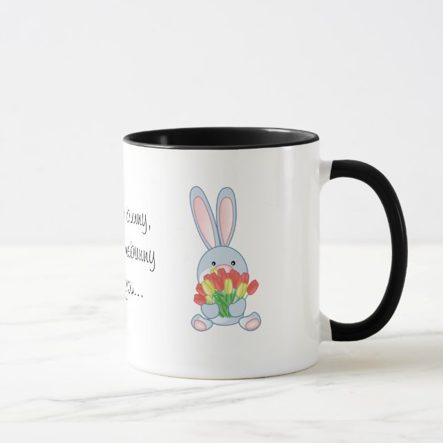 Mug vous n'êtes aucun lapin, à moins que des amours (Droite)