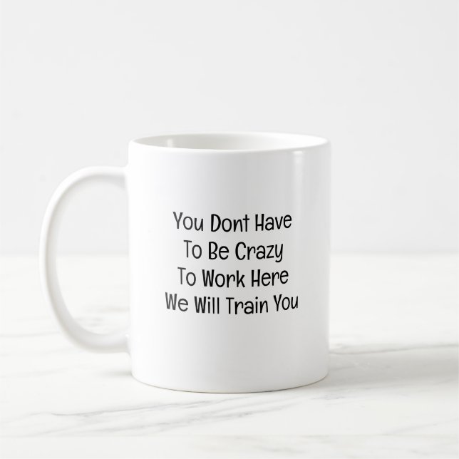 Mug Vous n'êtes pas obligé d'être fou pour travailler  (Gauche)
