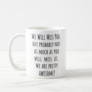 Mug Vous Nous Manquerez, Mais Probablement Pas Autant 