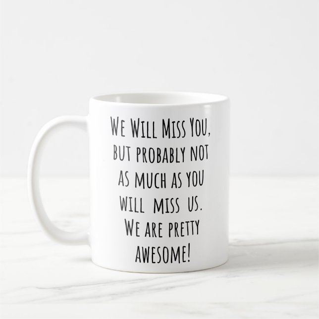Mug Vous Nous Manquerez, Mais Probablement Pas Autant  (Gauche)