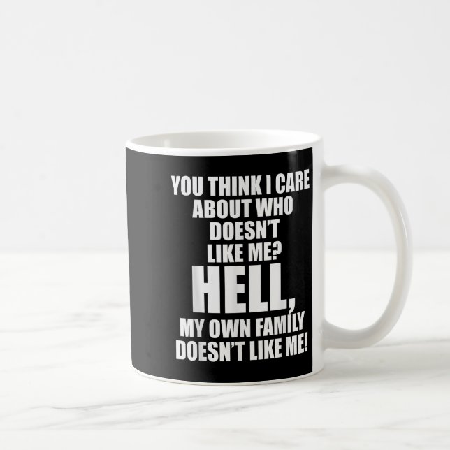 Mug Vous pensez que je m'intéresse à qui ne m'aime pas (Droite)