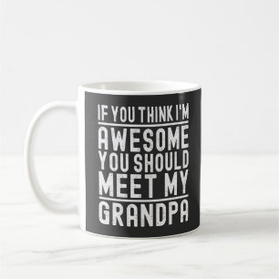 Mug Vous pensez que je suis génial, vous devriez renco