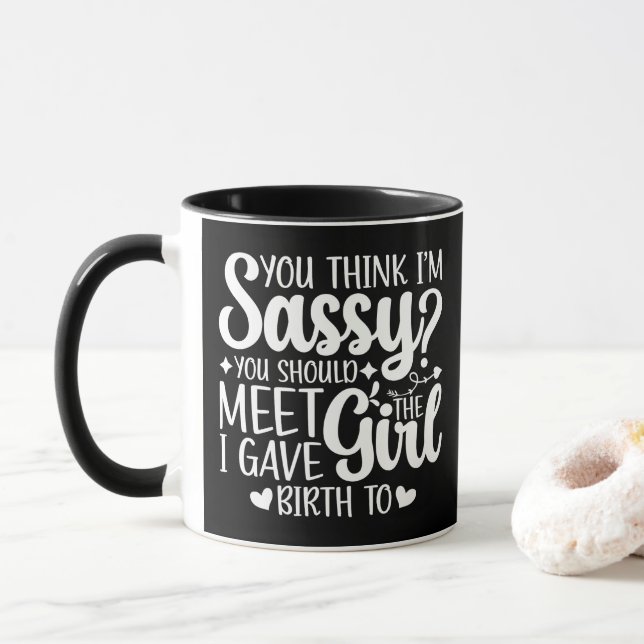 Mug Vous pensez que je suis impertinente, vous devriez (Avec donut)