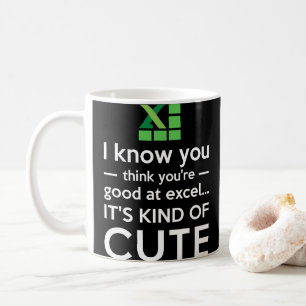 Mug Vous pensez que vous êtes bons chez Excel qu'il