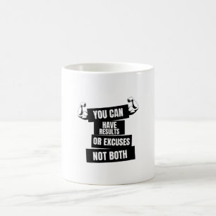 Mug vous pouvez avoir des résultats ou des excuses pas