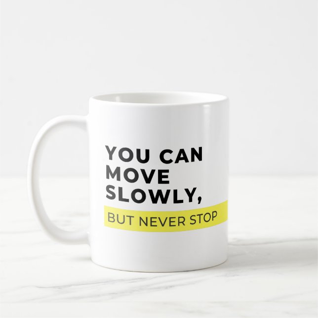 Mug Vous Pouvez Bouger Lentement Mais Jamais S'Arrêter (Gauche)