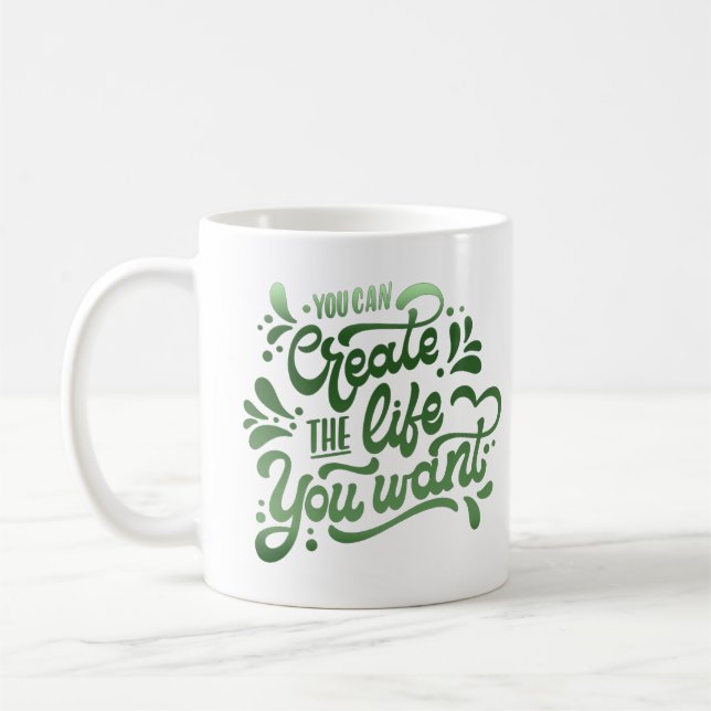 Mug vous pouvez créer la vie que vous voulez (Gauche)