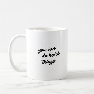 Mug Vous Pouvez Faire Des Choses Dures Citation Typogr
