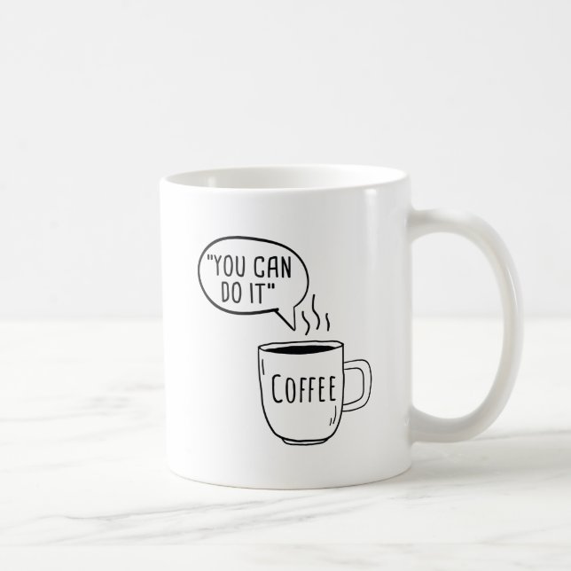 Mug Vous Pouvez Le Faire Café (Droite)