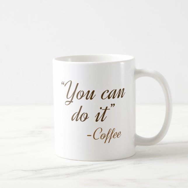 Mug Vous Pouvez Le Faire Café (Droite)