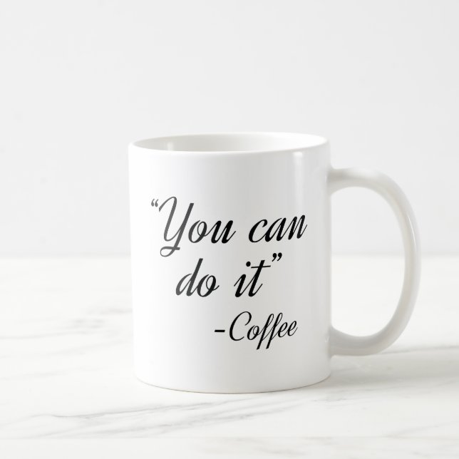 Mug Vous Pouvez Le Faire Café (Droite)