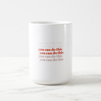Mug Vous pouvez le faire citation motivante