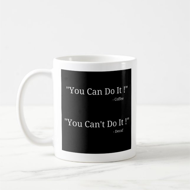 Mug Vous pouvez le faire - vous ne pouvez pas le faire (Gauche)