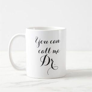 Mug Vous pouvez m'appeler cadeau de Dr. Graduation