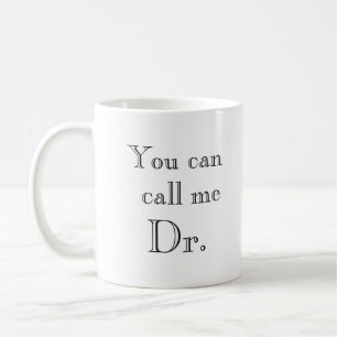 Mug Vous Pouvez M'Appeler Un Don De Diplôme De Docteur