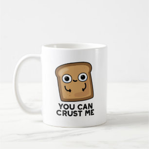 Mug Vous Pouvez Me Faire Croûter Drôle Pun De Pain De 