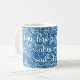 Mug Vous pouvez mener un cheval à l'eau proverbe