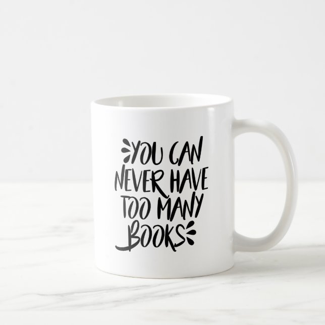 Mug Vous pouvez ne jamais avoir trop de livres (Droite)