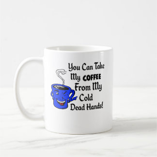 Mug Vous pouvez prendre mon café de mes mains mortes f