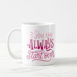 Mug vous pouvez toujours recommencer