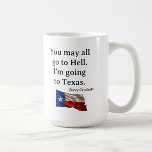 Mug Vous pouvez tous aller en enfer... Je vais au Texa