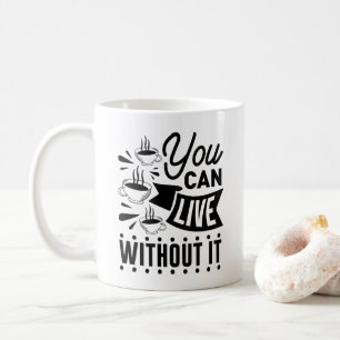 Mug Vous Pouvez Vivre Sans