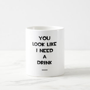 Mug Vous regardez comme j'ai besoin d'un meme drôle d