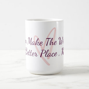 Mug Vous rendez le monde meilleur Appréciation