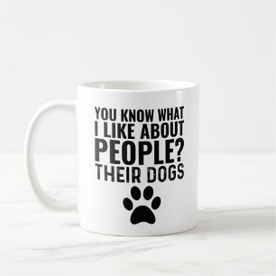 Mug Vous Savez Ce Que J'Aime Chez Les Gens Leurs Chien