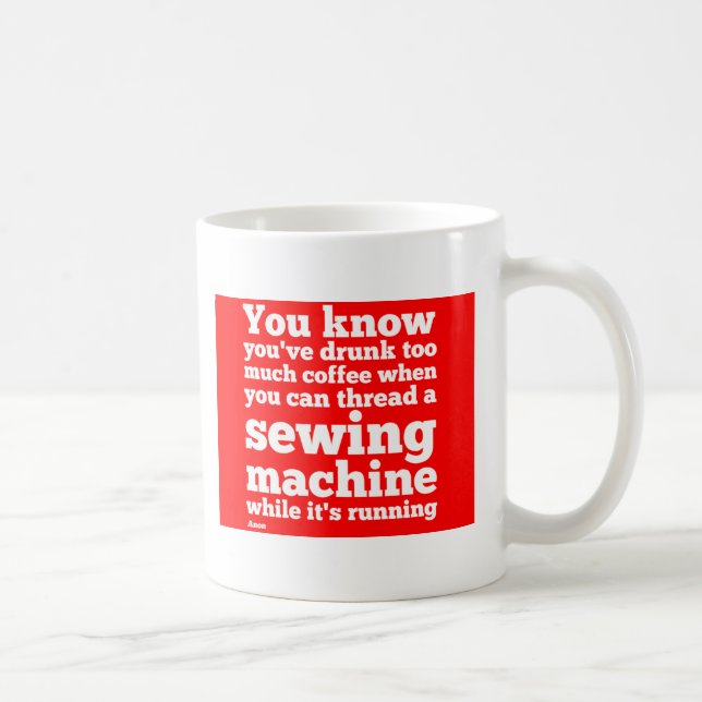 Mug Vous savez que vous avez bu de trop de café… (Droite)