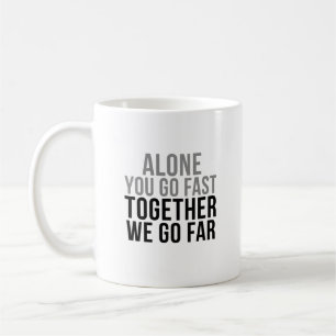 Mug Vous seul allez rapidement ensemble nous allez