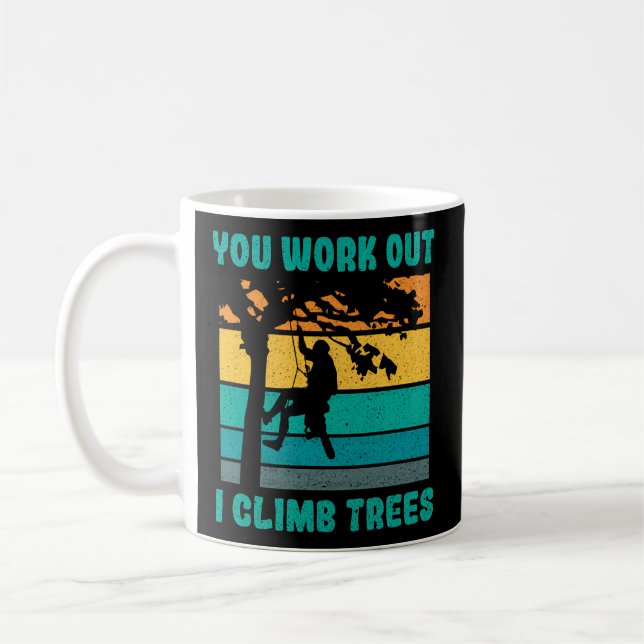 Mug Vous Travaillez Je Grimpe Arbres Loger Woodworker  (Gauche)