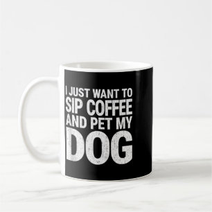 Mug Vous voulez siroter du café et caresser un chien C