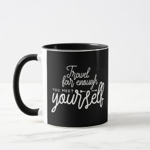 Mug Voyagez Assez Loin Que Vous Vous Rencontrez