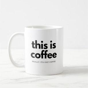 Mug vraiment c'est juste du café