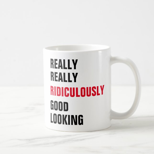 Mug Vraiment, vraiment, ridiculement beau (Droite)