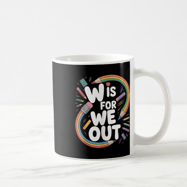 Mug W est pour nous dehors Humour d'enseignant Écoles  (Droite)