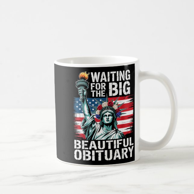 Mug Waiting For The Big Beautiful Obituary Funny Sayin (Droite)