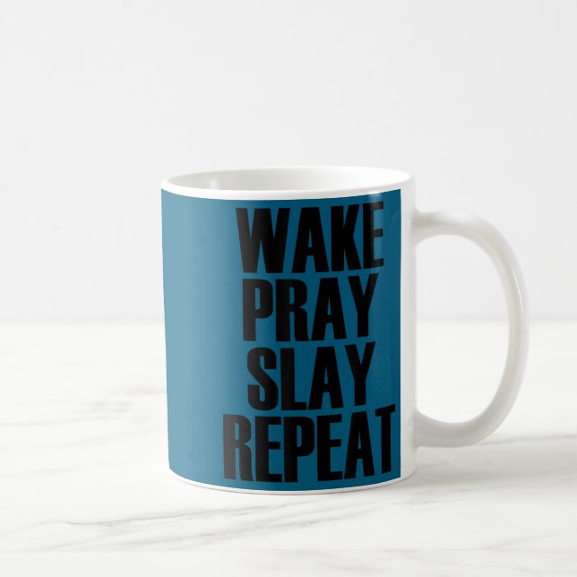 Mug Wake Pray Slay Repeat - Pular Motivational Quote  (Droite)