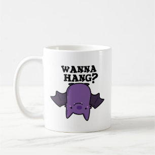 Mug Wanna Hang Funny Animal Bat Pun