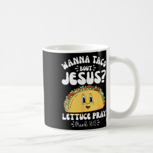 Mug Wanna Taco Bout Jesus Cinco De Mayo Femmes Hommes 