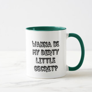 Mug WannaBeMyDirtyLittleSecret
