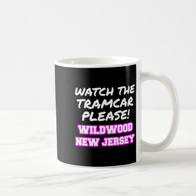 Mug Watch The Tramcar Please Wildwood New Jersey Vacat (Droite)