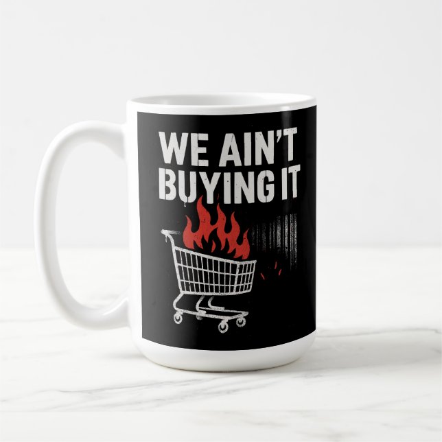 Mug We Ain’t Buying It Protest Design (Gauche)