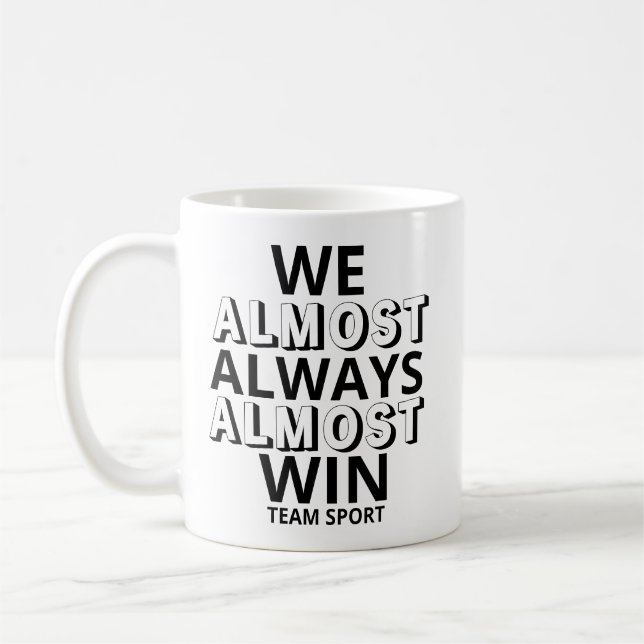 Mug We Almost Always Almost Win Funny Sports Fan (Gauche)