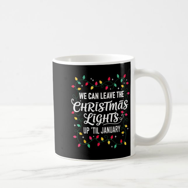 Mug We Can Leave The Christmas Lights Up Til January F (Droite)