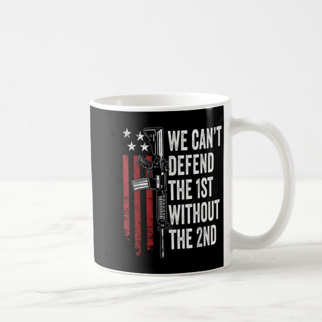 Mug We Can't Defend The 1st Without The 2nd Amendment  (Droite)