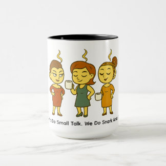 Mug We Don’t Do Small Talk. We Do Snark And Refills.