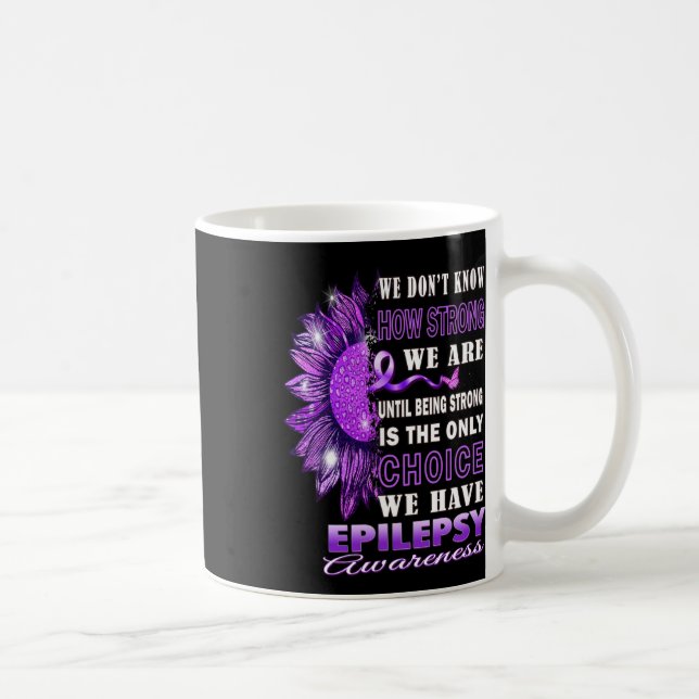 Mug We Don't Know How Strong We Are Sunflower Epilepsy (Droite)