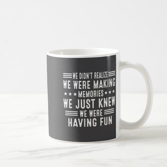 Mug We Having Fun Making Memories Funny Sarcasm Quote  (Droite)